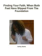 Finding Your Faith, When Both Feet Have Slipped from the Foundation