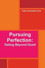 Pursuing Perfection: Dating Beyond Good