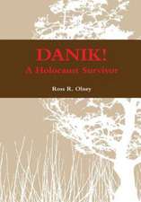 Danik! a Holocaust Survivor - The True Story of David Ben Kalma (David Zaid)