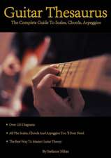 Guitar Thesaurus: The Complete Guide to Scales, Chords, Arpeggios