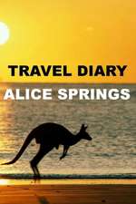 Travel Diary Alice Springs