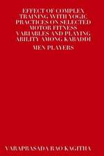 Effect of Complex Training with Yogic Practices on Selected Motor Fitness Variables and Playing Ability Among Kabaddi Men Players