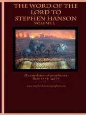 The Word of the Lord to Stephen Hanson--Volume I