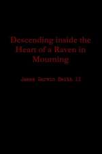 Descending Inside the Heart of a Raven in Mourning