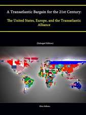 A Transatlantic Bargain for the 21st Century: The United States, Europe, and the Transatlantic Alliance