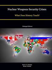 Nuclear Weapons Security Crises: What Does History Teach? (Enlarged Edition)