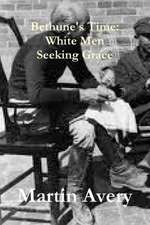 Bethune's Time: White Men Seeking Grace