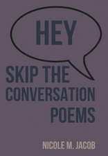 Hey Skip the Conversation: Poems