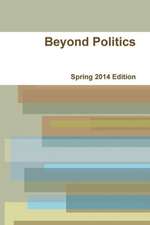 Beyond Politics Spring 2014 Edition