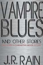 Vampire Blues and Other Stories (Includes a Samantha Moon Story)