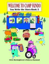 Welcome to Camp Fundo - You Write the Story - Book 5