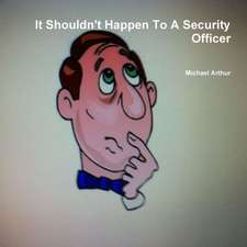 It Shouldn't Happen to a Security Officer