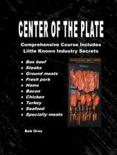 Center of the Plate: Comprehensive Course Includes Little Known Industry Secrets