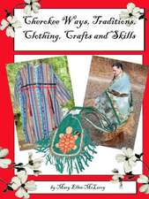 Cherokee Ways, Traditions, Clothing, Crafts and Skills