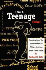 I Was a Teenager Father: Parenting from the Perspective of an African American, Single Parent Father