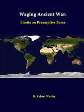 Waging Ancient War: Limits on Preemptive Force