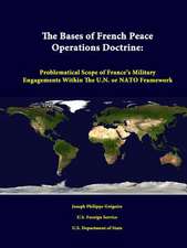 The Bases of French Peace Operations Doctrine: Problematical Scope of France's Military Engagements Within the U.N. or NATO Framework