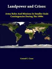 Landpower and Crises: Army Roles and Missions in Smaller-Scale Contingencies During the 1990s