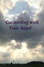 Connecting with Your Angel a Guide to Your Guardian Angel