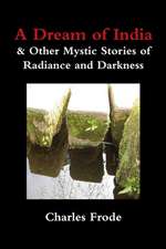 A Dream of India & Other Mystic Stories of Radiance and Darkness