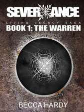 Severxance Living Legacy Saga - Book One: The Warren