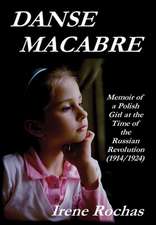 Danse Macabre: Memoir of a Polish Girl at the Time of the Russian Revolution (1914/1924)