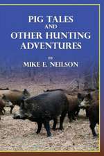 Pig Tales and Other Hunting Adventures