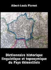 Dictionnaire historique, linguistique et toponymique du Pays thionvillois