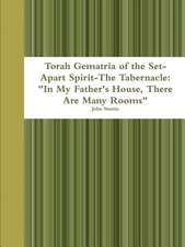 Torah Gematria of the Set-Apart Spirit-The Tabernacle: "In My Father's House, There Are Many Rooms"