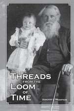 Threads from the Loom of Time