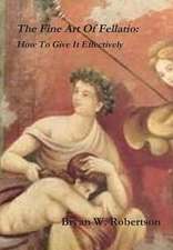 The Fine Art of Fellatio: How to Give It Effectively