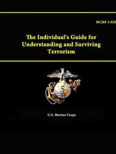 The Individual's Guide for Understanding and Surviving Terrorism - McRp 3-02e