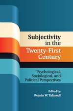 Subjectivity in the Twenty-First Century: Psychological, Sociological, and Political Perspectives