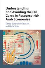 Understanding and Avoiding the Oil Curse in Resource-rich Arab Economies