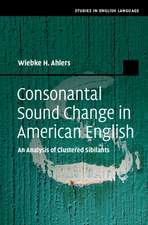 Consonantal Sound Change in American English: An Analysis of Clustered Sibilants