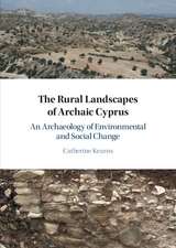 The Rural Landscapes of Archaic Cyprus: An Archaeology of Environmental and Social Change