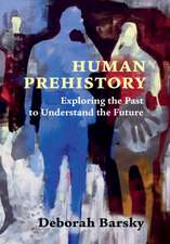 Human Prehistory: Exploring the Past to Understand the Future