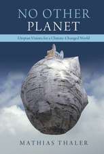 No Other Planet: Utopian Visions for a Climate-Changed World