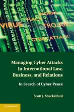 Managing Cyber Attacks in International Law, Business, and Relations: In Search of Cyber Peace