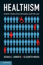 Healthism: Health-Status Discrimination and the Law