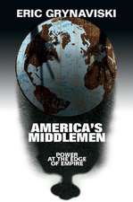 America's Middlemen: Power at the Edge of Empire