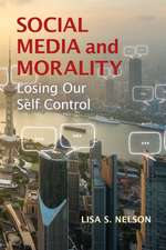 Social Media and Morality: Losing our Self Control