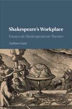 Shakespeare's Workplace: Essays on Shakespearean Theatre