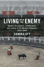 Living with the Enemy: German Occupation, Collaboration and Justice in the Western Pyrenees, 1940–1948