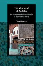 The Mystics of al-Andalus: Ibn Barrajān and Islamic Thought in the Twelfth Century