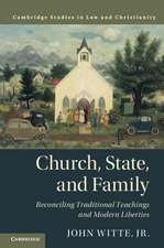 Church, State, and Family: Reconciling Traditional Teachings and Modern Liberties