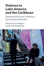 Violence in Latin America and the Caribbean: Subnational Structures, Institutions, and Clientelistic Networks