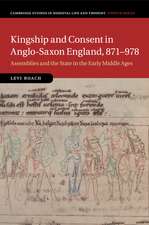 Kingship and Consent in Anglo-Saxon England, 871–978: Assemblies and the State in the Early Middle Ages