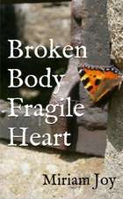 Broken Body Fragile Heart