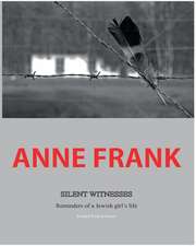 Anne Frank Silent Witnesses